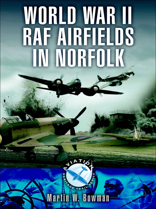 Title details for World War II RAF Airfields in Norfolk by Martin W. Bowman - Available